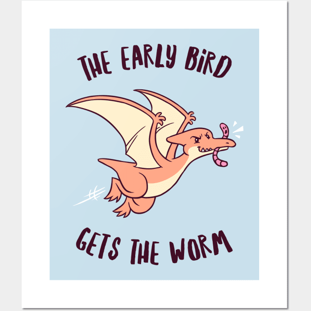 The Early Bird Gets The Worm Pterodactyl Wall Art by dumbshirts